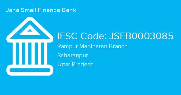Jana Small Finance Bank, Rampur Maniharan Branch IFSC Code - JSFB0003085