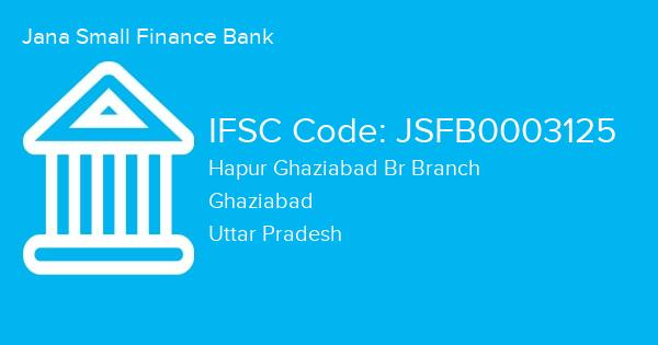 Jana Small Finance Bank, Hapur Ghaziabad Br Branch IFSC Code - JSFB0003125