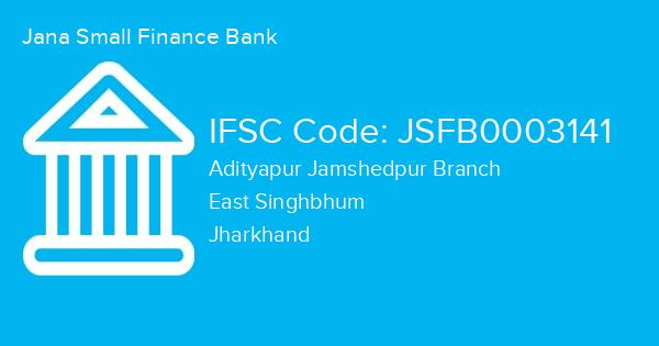 Jana Small Finance Bank, Adityapur Jamshedpur Branch IFSC Code - JSFB0003141