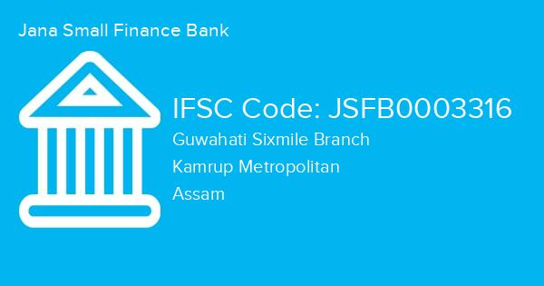 Jana Small Finance Bank, Guwahati Sixmile Branch IFSC Code - JSFB0003316