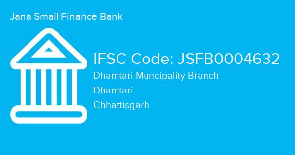 Jana Small Finance Bank, Dhamtari Muncipality Branch IFSC Code - JSFB0004632