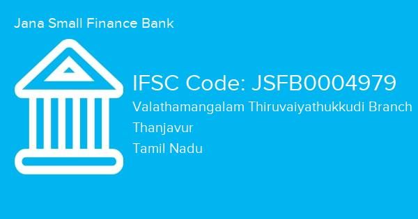 Jana Small Finance Bank, Valathamangalam Thiruvaiyathukkudi Branch IFSC Code - JSFB0004979