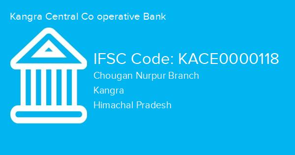 Kangra Central Co operative Bank, Chougan Nurpur Branch IFSC Code - KACE0000118