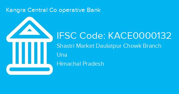 Kangra Central Co operative Bank, Shastri Market Daulatpur Chowk Branch IFSC Code - KACE0000132