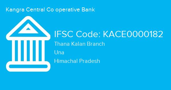 Kangra Central Co operative Bank, Thana Kalan Branch IFSC Code - KACE0000182