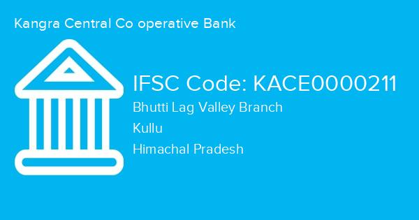 Kangra Central Co operative Bank, Bhutti Lag Valley Branch IFSC Code - KACE0000211