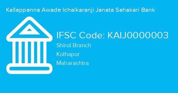 Kallappanna Awade Ichalkaranji Janata Sahakari Bank, Shirol Branch IFSC Code - KAIJ0000003