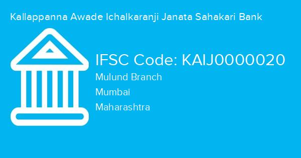 Kallappanna Awade Ichalkaranji Janata Sahakari Bank, Mulund Branch IFSC Code - KAIJ0000020