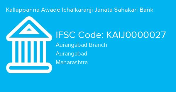 Kallappanna Awade Ichalkaranji Janata Sahakari Bank, Aurangabad Branch IFSC Code - KAIJ0000027