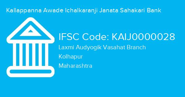 Kallappanna Awade Ichalkaranji Janata Sahakari Bank, Laxmi Audyogik Vasahat Branch IFSC Code - KAIJ0000028