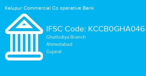 Kalupur Commercial Co operative Bank, Ghatlodiya Branch IFSC Code - KCCB0GHA046