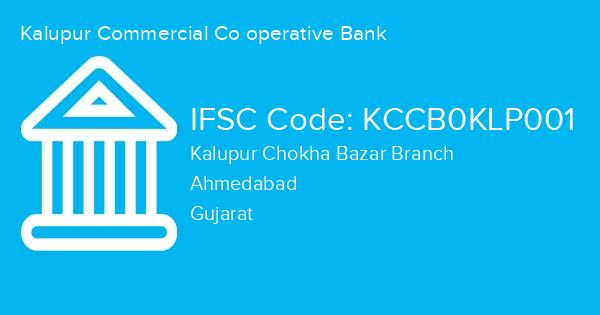 Kalupur Commercial Co operative Bank, Kalupur Chokha Bazar Branch IFSC Code - KCCB0KLP001