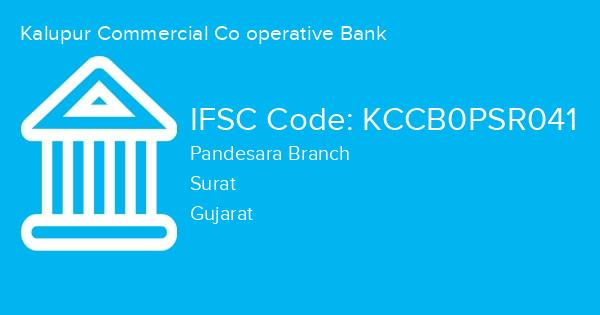 Kalupur Commercial Co operative Bank, Pandesara Branch IFSC Code - KCCB0PSR041