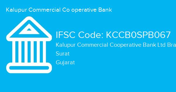 Kalupur Commercial Co operative Bank, Kalupur Commercial Cooperative Bank Ltd Branch IFSC Code - KCCB0SPB067