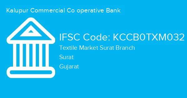 Kalupur Commercial Co operative Bank, Textile Market Surat Branch IFSC Code - KCCB0TXM032