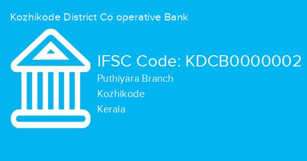 Kozhikode District Co operative Bank, Puthiyara Branch IFSC Code - KDCB0000002