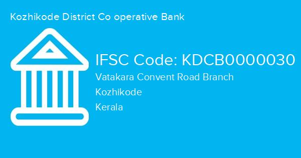 Kozhikode District Co operative Bank, Vatakara Convent Road Branch IFSC Code - KDCB0000030