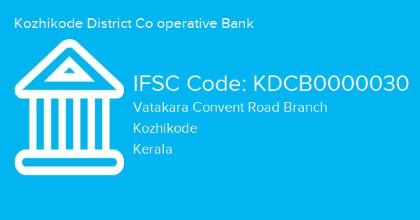 Kozhikode District Co operative Bank, Vatakara Convent Road Branch IFSC Code - KDCB0000030