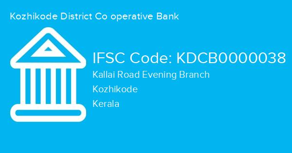 Kozhikode District Co operative Bank, Kallai Road Evening Branch IFSC Code - KDCB0000038