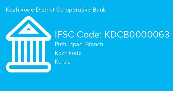 Kozhikode District Co operative Bank, Puthuppadi Branch IFSC Code - KDCB0000063