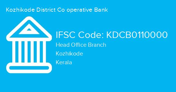 Kozhikode District Co operative Bank, Head Office Branch IFSC Code - KDCB0110000