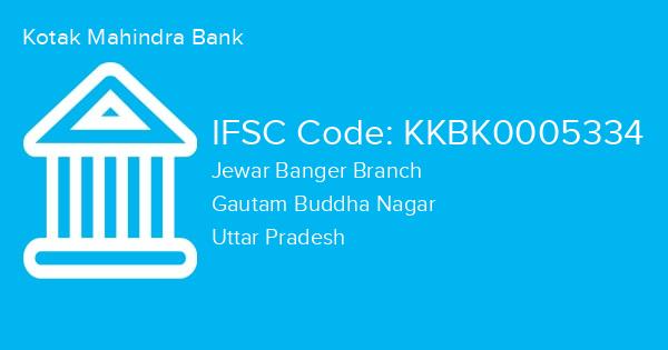Kotak Mahindra Bank, Jewar Banger Branch IFSC Code - KKBK0005334