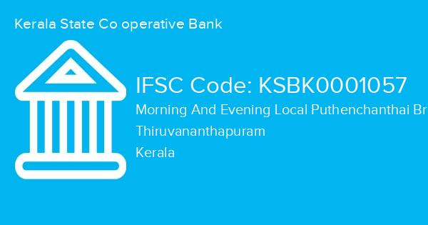 Kerala State Co operative Bank, Morning And Evening Local Puthenchanthai Branch IFSC Code - KSBK0001057