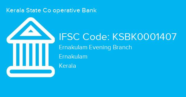 Kerala State Co operative Bank, Ernakulam Evening Branch IFSC Code - KSBK0001407
