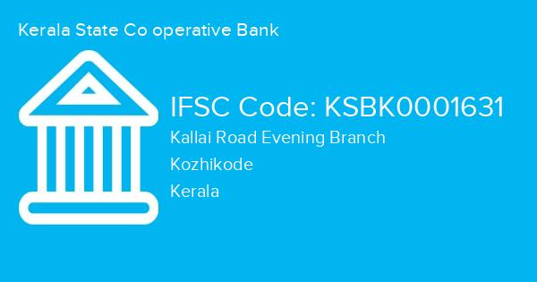 Kerala State Co operative Bank, Kallai Road Evening Branch IFSC Code - KSBK0001631
