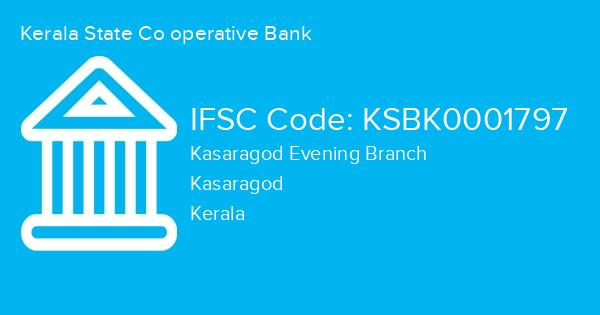 Kerala State Co operative Bank, Kasaragod Evening Branch IFSC Code - KSBK0001797
