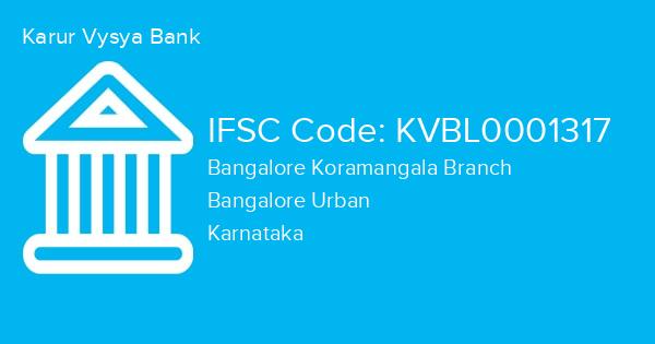Karur Vysya Bank, Bangalore Koramangala Branch IFSC Code - KVBL0001317