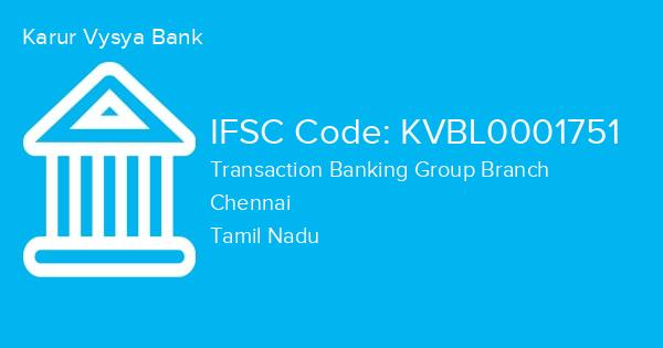Karur Vysya Bank, Transaction Banking Group Branch IFSC Code - KVBL0001751