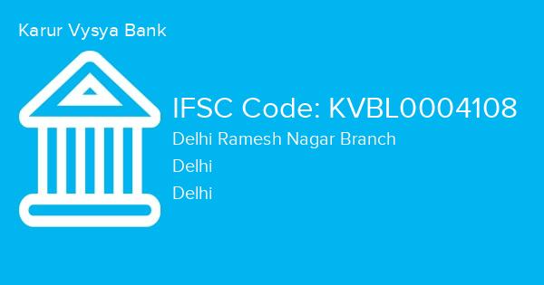 Karur Vysya Bank, Delhi Ramesh Nagar Branch IFSC Code - KVBL0004108