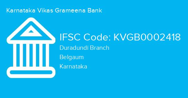 Karnataka Vikas Grameena Bank, Duradundi Branch IFSC Code - KVGB0002418