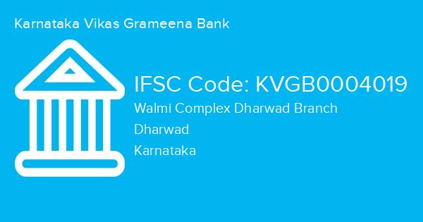 Karnataka Vikas Grameena Bank, Walmi Complex Dharwad Branch IFSC Code - KVGB0004019