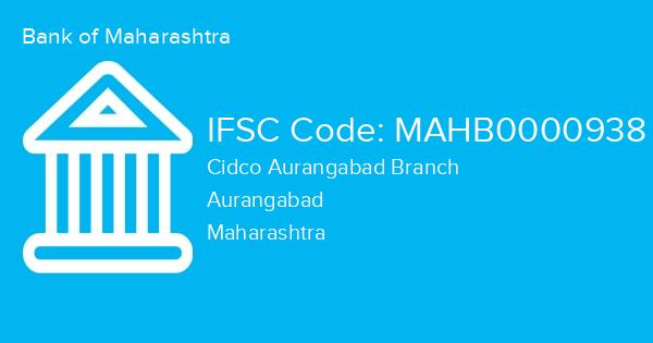 Bank of Maharashtra, Cidco Aurangabad Branch IFSC Code - MAHB0000938