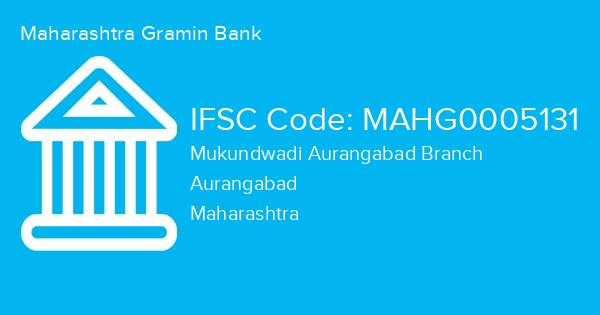 Maharashtra Gramin Bank, Mukundwadi Aurangabad Branch IFSC Code - MAHG0005131