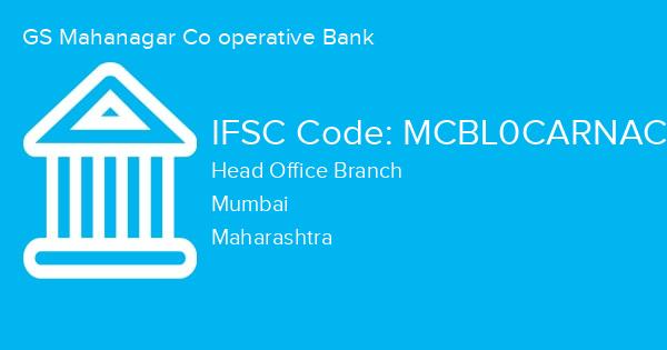 GS Mahanagar Co operative Bank, Head Office Branch IFSC Code - MCBL0CARNAC