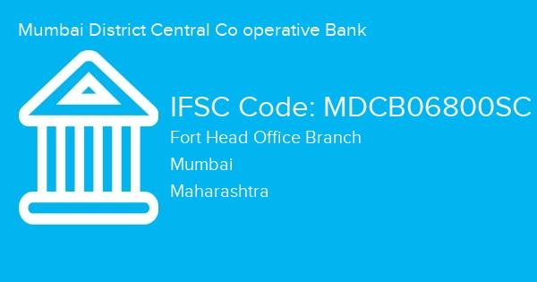 Mumbai District Central Co operative Bank, Fort Head Office Branch IFSC Code - MDCB06800SC