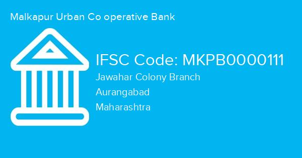 Malkapur Urban Co operative Bank, Jawahar Colony Branch IFSC Code - MKPB0000111