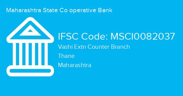 Maharashtra State Co operative Bank, Vashi Extn Counter Branch IFSC Code - MSCI0082037