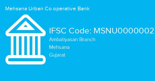 Mehsana Urban Co operative Bank, Ambaliyasan Branch IFSC Code - MSNU0000002