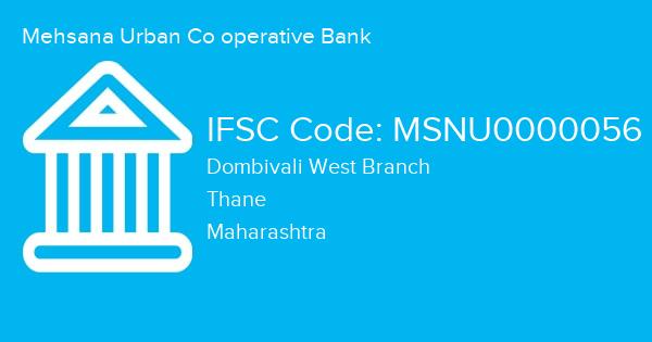 Mehsana Urban Co operative Bank, Dombivali West Branch IFSC Code - MSNU0000056
