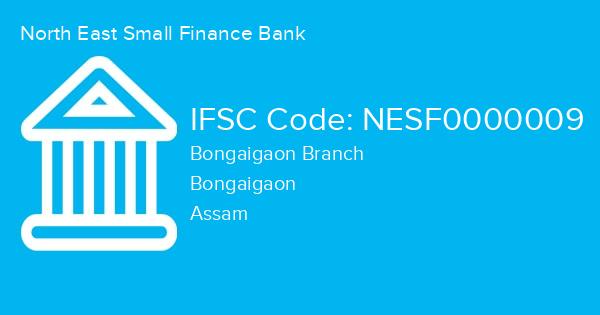 North East Small Finance Bank, Bongaigaon Branch IFSC Code - NESF0000009