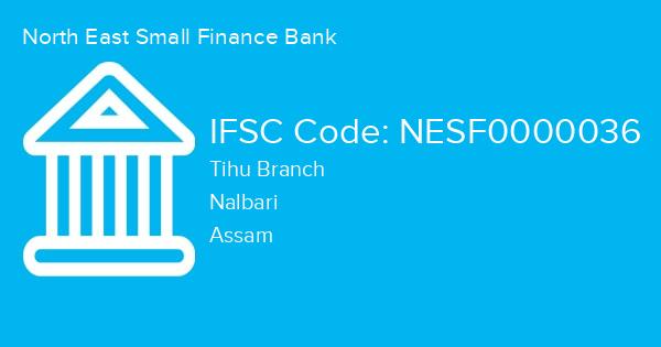 North East Small Finance Bank, Tihu Branch IFSC Code - NESF0000036