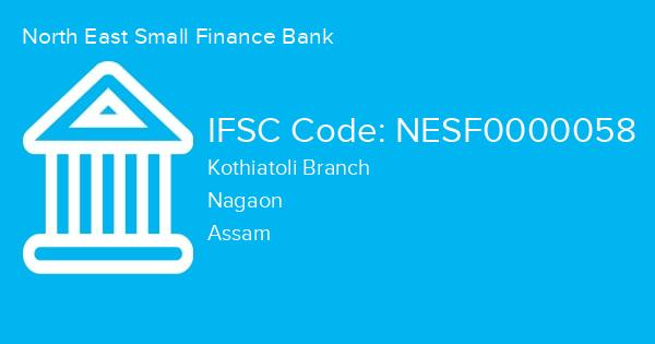 North East Small Finance Bank, Kothiatoli Branch IFSC Code - NESF0000058
