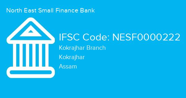 North East Small Finance Bank, Kokrajhar Branch IFSC Code - NESF0000222