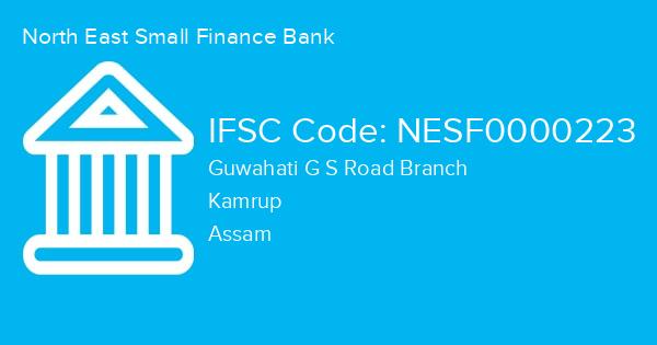 North East Small Finance Bank, Guwahati G S Road Branch IFSC Code - NESF0000223