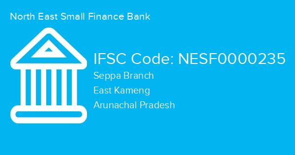 North East Small Finance Bank, Seppa Branch IFSC Code - NESF0000235