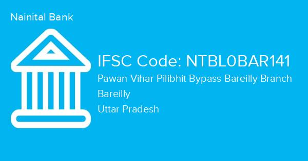 Nainital Bank, Pawan Vihar Pilibhit Bypass Bareilly Branch IFSC Code - NTBL0BAR141
